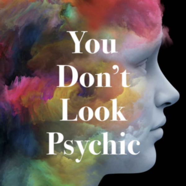 You Don’t Look Psychic: Your Essential Guide to Tapping into your Natural Powers
